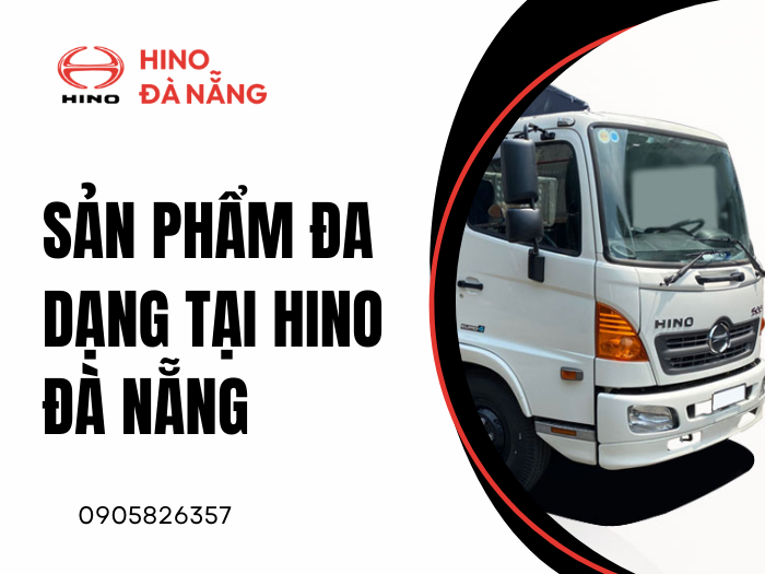 SẢN PHẨM ĐA DẠNG TẠI HINO ĐÀ NẴNG